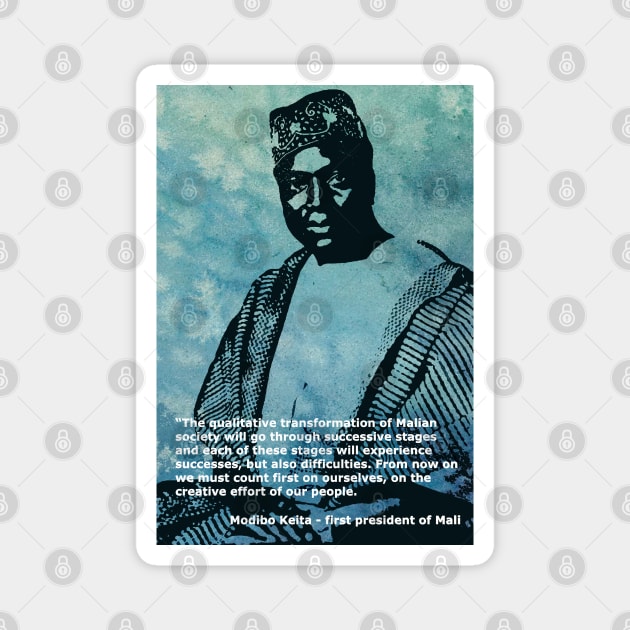 President Modibo Keita of Mali - An African hero - Quote Magnet by Tony Cisse Art Originals