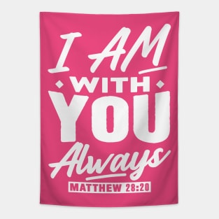 Matthew 28:20 I Am With You Always Tapestry