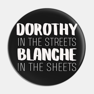 Golden Girls Inspired Dorothy In The Streets Blanche In The Sheets Pin