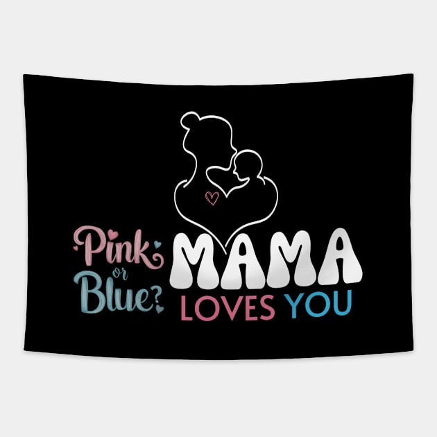 Cute Pink Or Blue Mama Loves You Baby Gender Reveal Baby Shower Mother's Day Tapestry by Motistry
