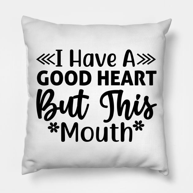 I have a good heart but this mouth Pillow by Fun Planet