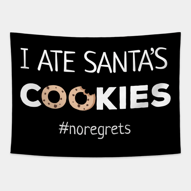 I Ate Santa's Cookies No Regrets Tapestry by JustPick