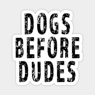 Dogs Before Dudes Funny Pet Canine Lover Graphic graphic Magnet