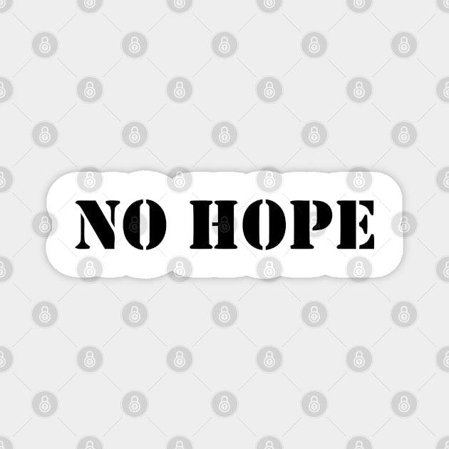 NO HOPE Magnet by mabelas