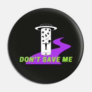 Don't save me Pin