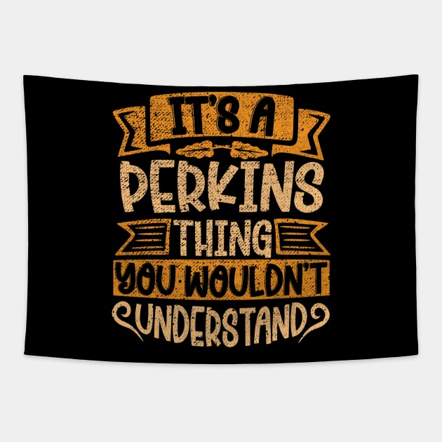 It's A PERKINS Thing You Wouldn't Understand Tapestry by Jellydesgine