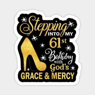 Stepping Into My 61st Birthday With God's Grace & Mercy Bday Magnet