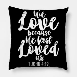 1 John 4:19 Pillow