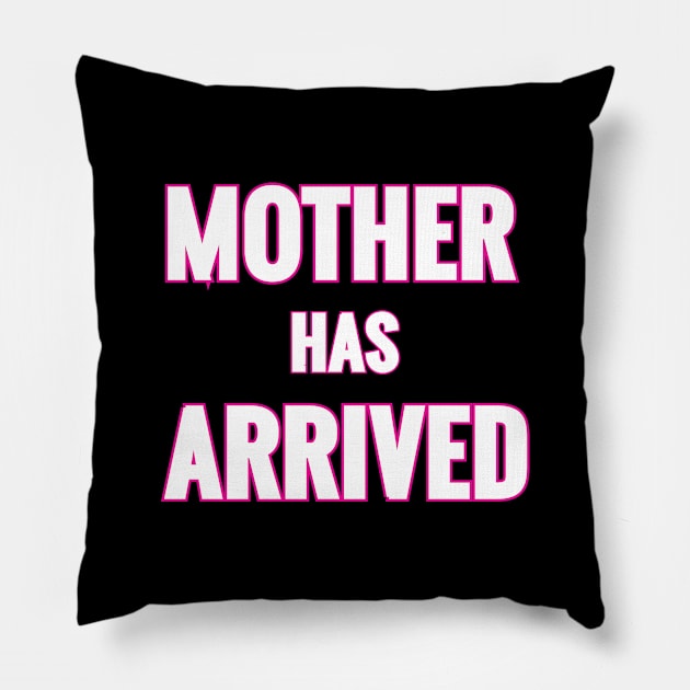 Mother Has Arrived Pillow by  queerdo