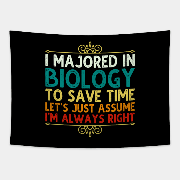 I Majored In Biology To Save Time Let's Just Assume I'm Always Right Tapestry by DragonTees