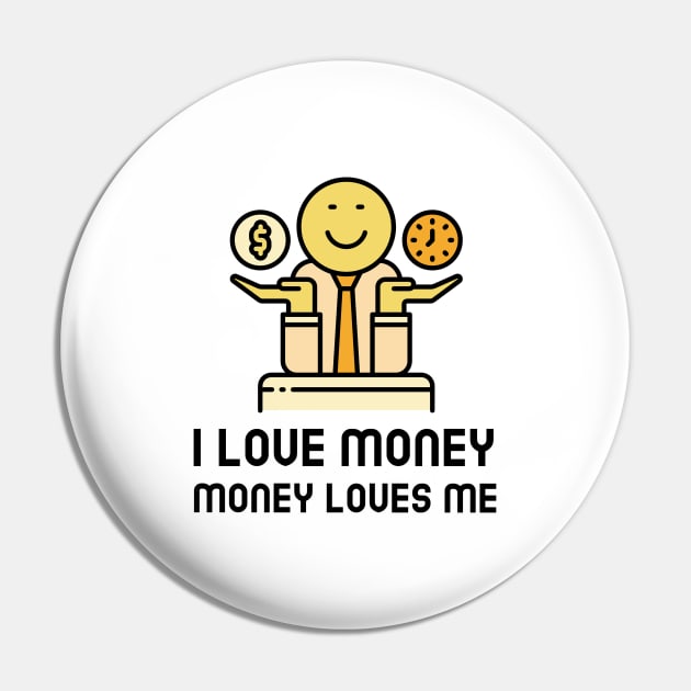 I Love Money And Money Loves Me Pin by Jitesh Kundra