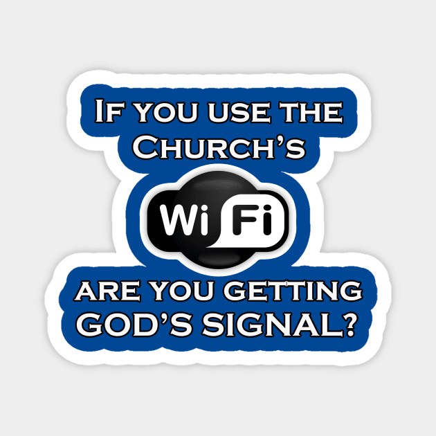 Jesus T-Shirts Church WiFi God's Signal Magnet by KSMusselman