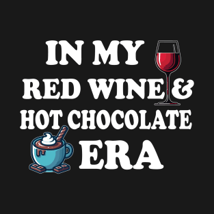 In My Red Wine And Hot Chocolate Era T-Shirt