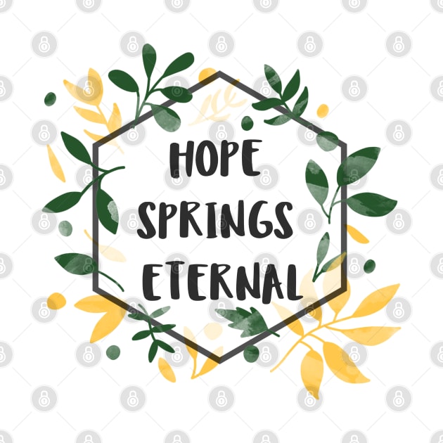 Hope Springs Eternal by Inspire & Motivate