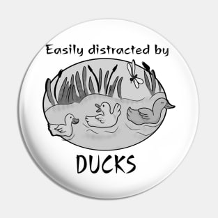 Easily distracted by ducks Pin