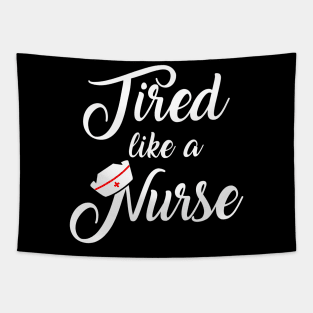 Nurse Shirt. Tired like a nurse. Tapestry