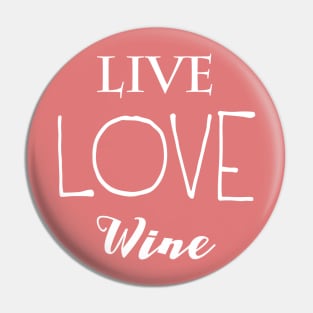 Live Love Wine Pin