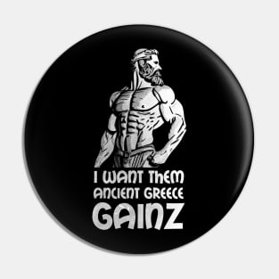 Ancient Greece Statue Physique - "I Want Them Ancient Greece Gainz" Pin