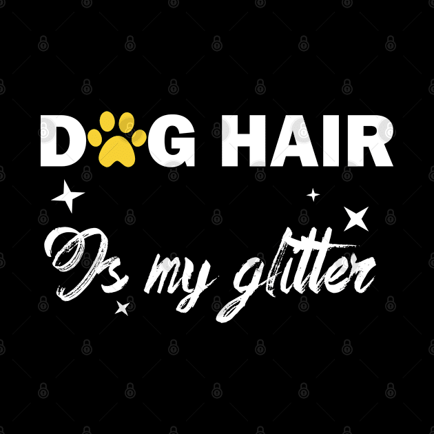 dog hair is my glitter funny dog owner by teestaan