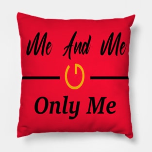 me and me only me special motivational gift t-shirt Pillow