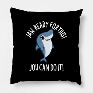 Jaw Ready For This Jou Can Do It Cute Shark Pun Pillow