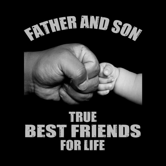 Father and Son Best Friends For Life by customtrendshirts