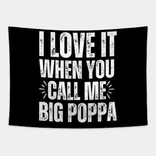 I love it when you call me Big Poppa Tapestry