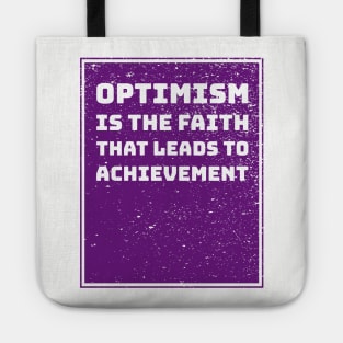 Optimism is the faith that leads to achievement Tote