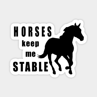 Horses keep me stable Magnet