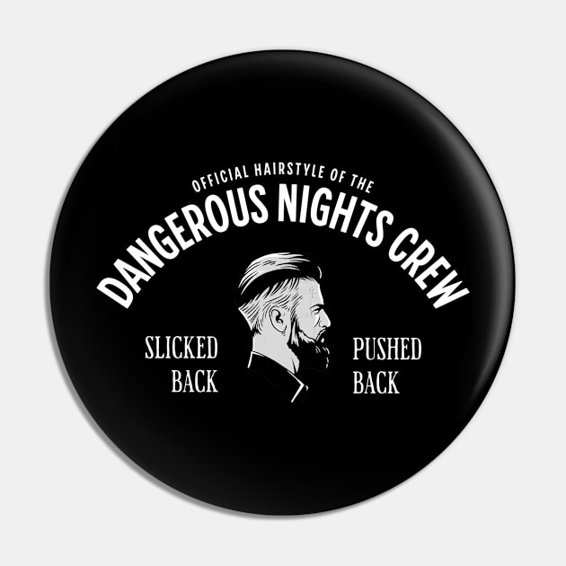 The official hairstyle of the Dangerous Nights Crew Pin by BodinStreet