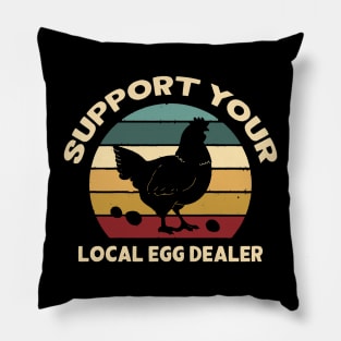 Support Your Local Egg Dealer Pillow