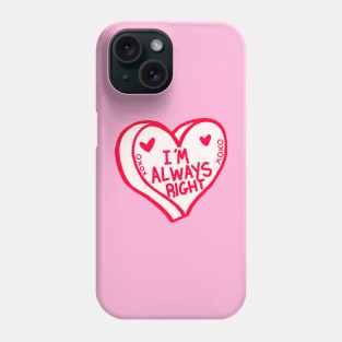 Im Always Right Red And White Heart Phone Case