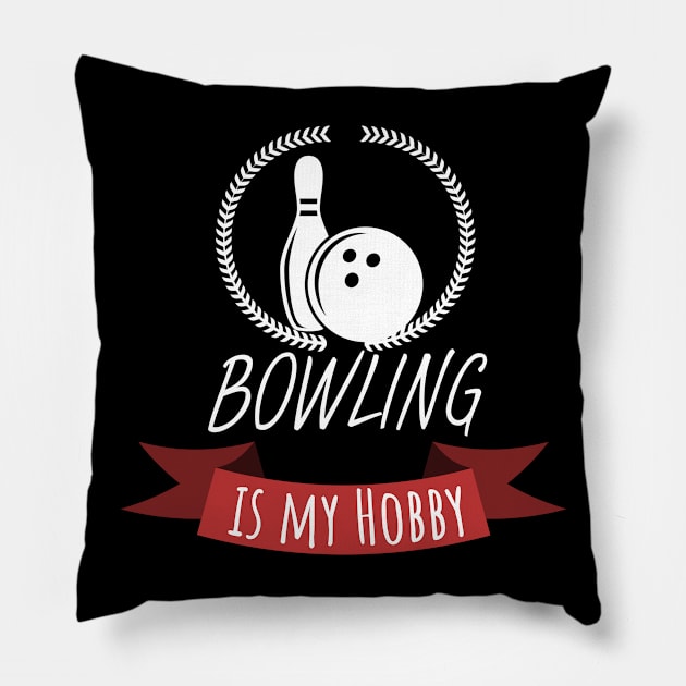 Bowling is my hobby Pillow by maxcode