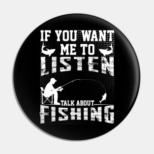 if you want me to listen talk about fishing dad design Pin