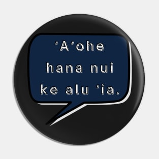 ʻaʻohe hana nui ke alu ‘ia. no task is too big when done together by all. ʻōlelo hawaiʻi. hawaiian language. ʻōlelo noʻeau. hawaii sayings Pin