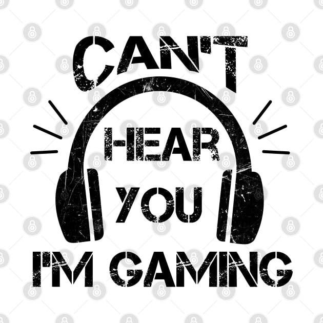 Headset Can't Hear You I'm Gaming - Funny Gamer Gift by zerouss