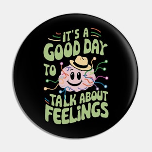 It's A Good Day To Talk About Feelings. Mental Helth Pin