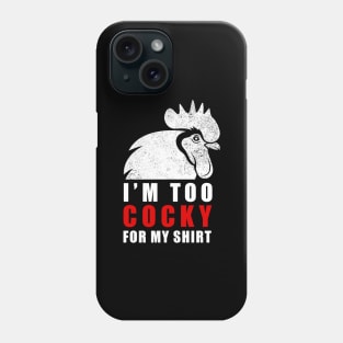 I'm too cocky for my shirt - Tshirt Phone Case