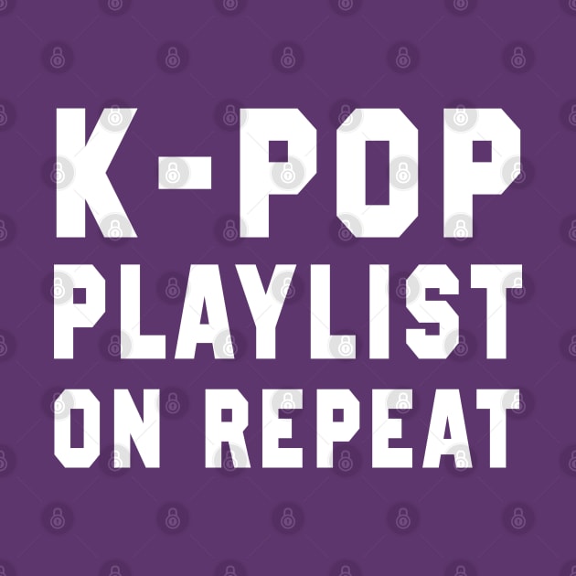 K-Pop Playlist On Repeat by TextTees