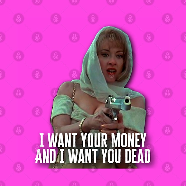 I want your money and I want you dead. by BethLeo