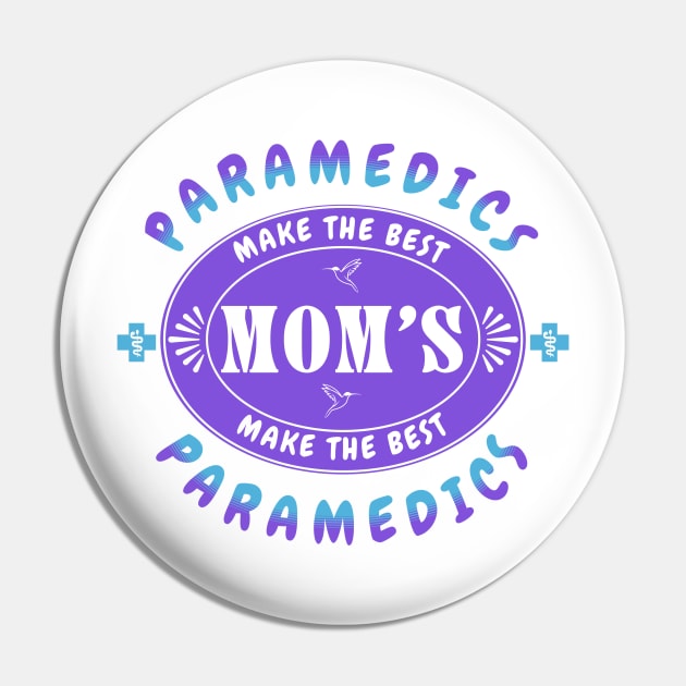 Paramedics Make the Best Mothers, Mothers Make the Best Paramedics Pin by Oaktree Studios