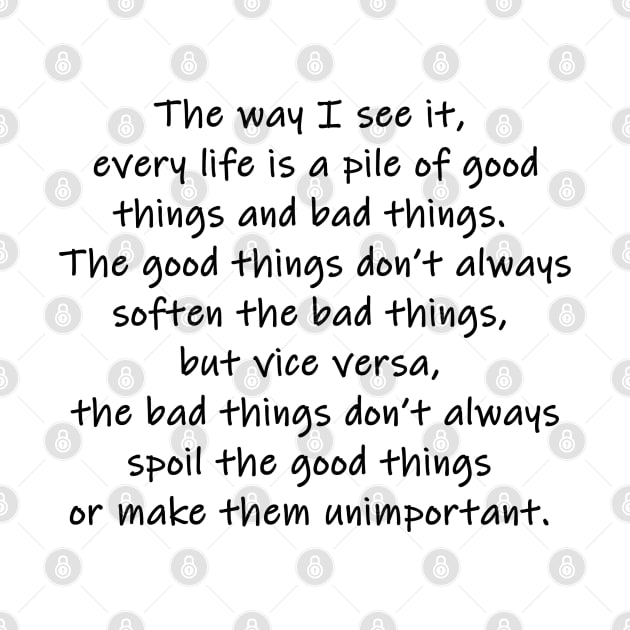 every life is a pile of good things and bad things by alxandromeda