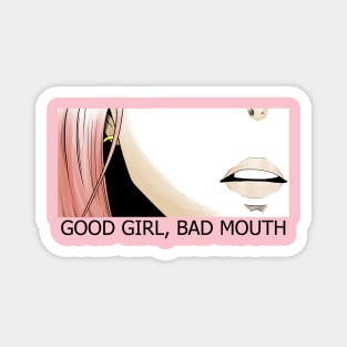 Anime girl quote "Good Girl, Bad mouth" Magnet