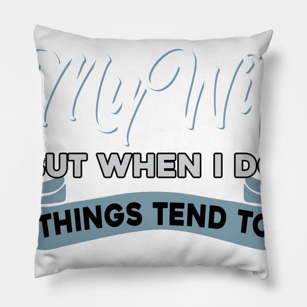 I Don_t Always Listen To My Wife Funny Husband Pillow by Dunnhlpp