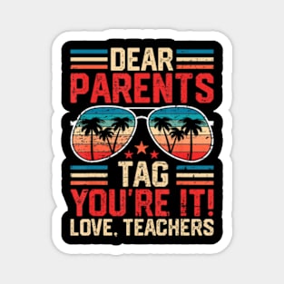 Dear Parents Tag You're It Love Teachers Summer School Magnet