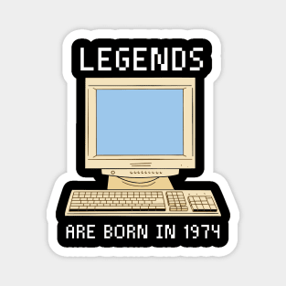 Legends are born in 1974 Funny Birthday. Magnet