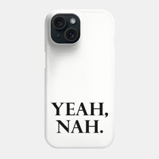 Yeah, Nah. Phone Case