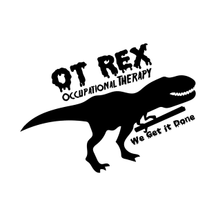 T-Rex Occupational Therapy Funny Gift For OT T-Shirt