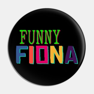 Funny Fiona No 3 - Funny Text Design Pin