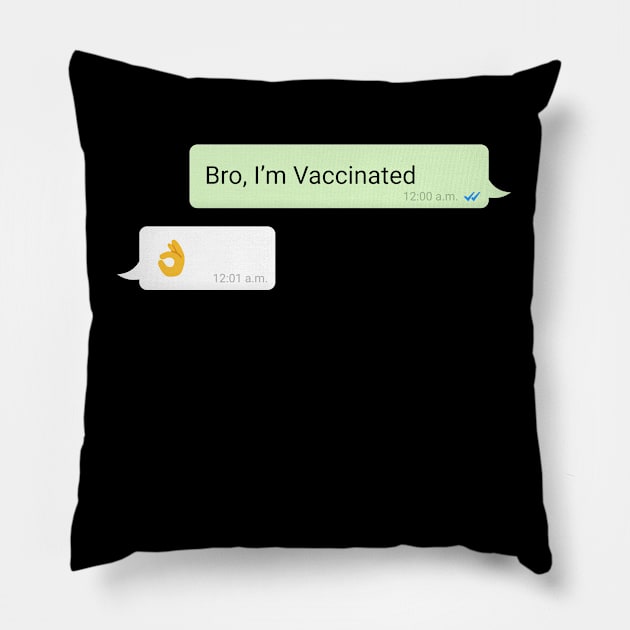 Bro I'm Vaccinated Whatsapp Chat Pillow by grphc_dsg21